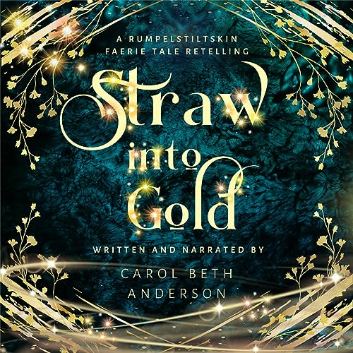Straw into Gold: A Rumpelstiltskin Faerie Tale Retelling