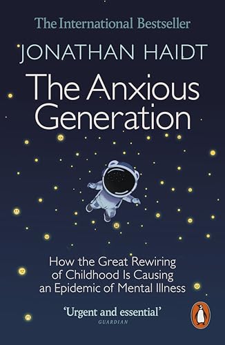 The Anxious Generation: How the Great Rewiring of Childhood Is Causing an Epidemic of Mental Illness (English Edition)