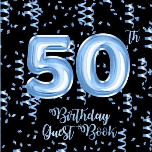 Blue Balloons and Streamers 50th Birthday Guest Book for Men: Blue Balloons and Streamers Guest Book with Gift Log for a Man's 50th Birthday Party