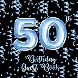Blue Balloons and Streamers 50th Birthday Guest Book for Men: Blue Balloons and Streamers Guest Book with Gift Log for a Man's 50th Birthday Party