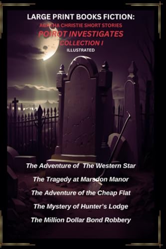 LARGE PRINT BOOKS FICTION: AGATHA CHRISTIE SHORT STORIES POIROT INVESTIGATES COLLECTION I: ILLUSTRATED
