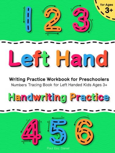 Handwriting Practice for Left Handed Kids Ages 3+ | Numbers Tracing Book: Left Hand Writing Practice Workbook for Preschoolers (Handwriting Practice ... Ages 3+ | Letters, Numbers Tracing Books)
