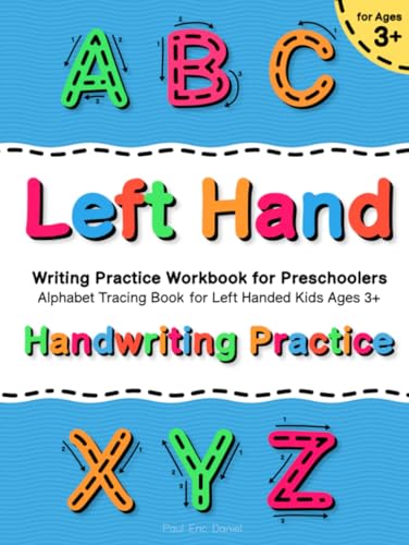 Handwriting Practice for Left Handed Kids Ages 3+ | Alphabet Tracing Book: Left Hand Writing Practice Workbook for Preschoolers (Handwriting Practice ... Ages 3+ | Letters, Numbers Tracing Books)