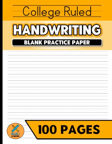 College Ruled Handwriting Blank Practice Paper: Improve Your Penmanship Skills With Practice | 100 Pages | For Adults and Teens