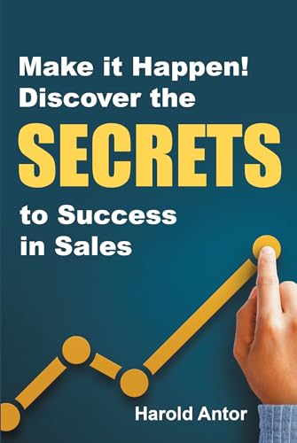 Make It Happen!: Discover the Secrets to Success in Sales
