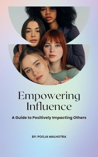 Empowering Influence: A Guide to Positively Impacting Others