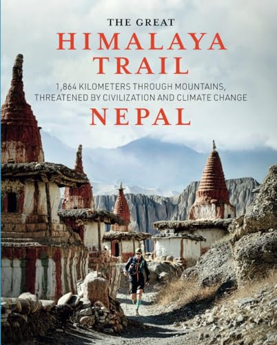The Great Himalaya Trail | Nepal: 1,864 kilometers through mountains, threatened by civilization and climate change