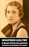 Winifred Holtby – A Short Story Collection: ‘It’s more than impossible. It’s a scoop’'