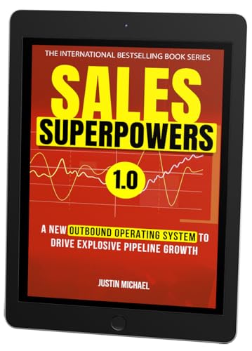Sales Superpowers: A New Outbound Operating System To Drive Explosive Pipeline Growth (Justin Michael Method Book 1)