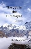 The Yeti in the Himalayas: Stories from the hills and mountains at the base of the Himalayas.