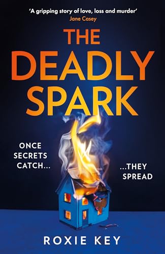 The Deadly Spark: The gripping and addictive psychological suspense crime thriller for 2026