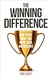 The Winning Difference: How to Get What You Want, Need, and Deserve