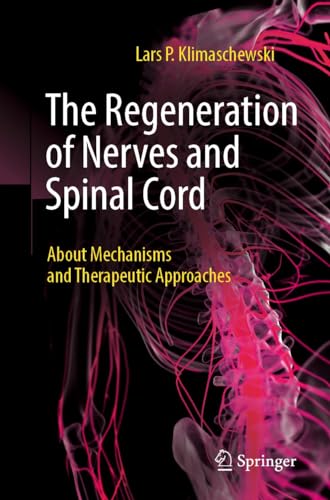 The Regeneration of Nerves and Spinal Cord: About Mechanisms and Therapeutic Approaches