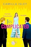 It's Complicated: A gorgeously funny best friends-to-lovers, fake-dating rom com from Camilla Isley for Valentine's Day