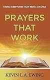 Prayers That Work: Using Scriptures That Bring Change