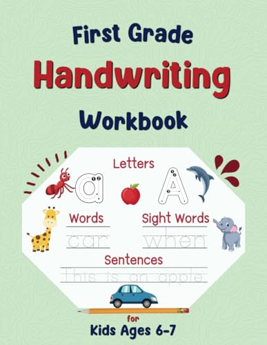 First Grade Handwriting Workbook: Writing Practice Book for Kids Ages 6-7, Learn to Write Alphabet Letters, Sight Words, Senteces and More. (First Grade Workbooks: Learn & Practice)