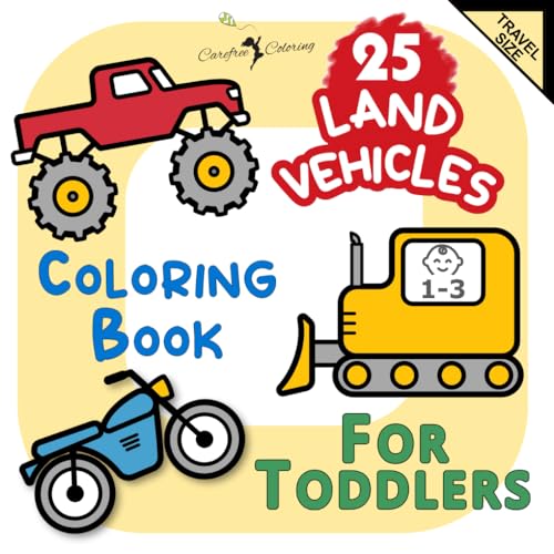 25 LAND VEHICLES Coloring Book for Toddlers Age 1-3 Travel Size: Large Cute Simple Easy Fun Activity Book of Cars Trucks Trains & Construction ... Kindergarten Homeschool Children and Kids