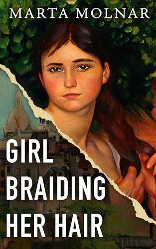 Girl Braiding Her Hair: Inspired by the true story of a revolutionary female artist history forgot (Light & Life Series Book 2)