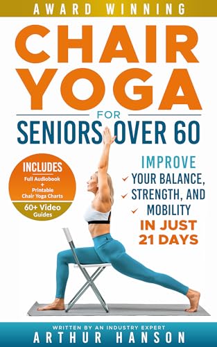 Chair Yoga for Seniors Over 60: Improve Your Balance, Strength, and Mobility in Just 21 Days (Simple Book 2)