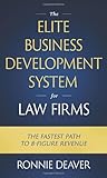 The Elite Business Development System for Law Firms: The Fastest Path to 8-Figure Revenue