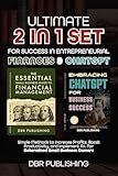 Ultimate 2 in 1 Set for Success in Entrepreneurial Finances and ChatGPT: Simple Methods to Increase Profits, Boost Productivity, and Implement A.I. for Determined Small Business Owners