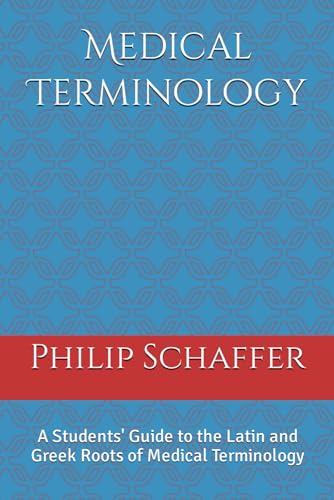 Medical Terminology: A Students' Guide to the Latin and Greek Roots of Medical Terminology