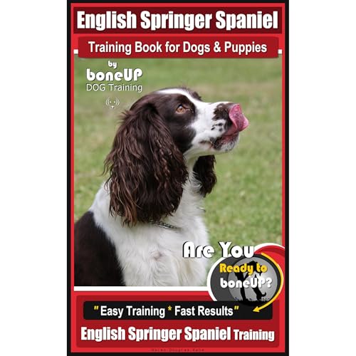 English Springer Spaniel Training Book for Dogs & Puppies By BoneUP DOG Training: Are You Ready to Bone Up? Easy Training * Fast Results, English Springer Spaniel Training