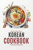 Korean Cookbook: Quick and Easy Authentic Korean Recipes with Vibrant Color Photos for Beginners. 30-Day Meal Plan