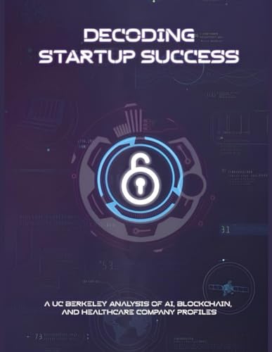 Decoding Startup Success: A UC Berkeley Analysis of AI, Blockchain, and Healthcare Company Profiles