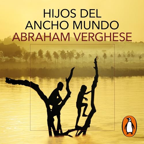 Hijos del ancho mundo [Cutting for Stone]