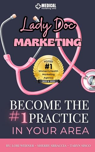 Lady Doc Marketing: How to Become the #1 Practice in Your Area