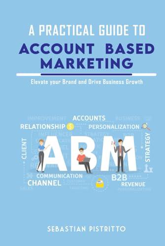 A Practical Guide To ACCOUNT-BASED MARKETING