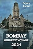 BOMBAY GUIDE DE VOYAGE 2024 (French Edition)