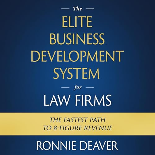 The Elite Business Development System for Law Firms: The Fastest Path to 8-Figure Revenue