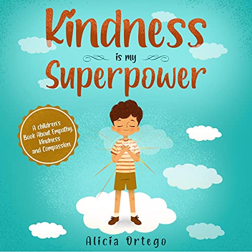 Kindness Is My Superpower: A Children's Book About Empathy, Kindness and Compassion (My Superpower, Book 1)