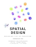 Spatial Design: Breaking the 2D Paradigm
