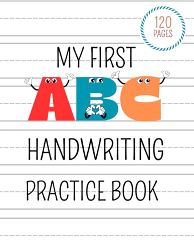 MY FIRST ABC HANDWRITING PRACTICE BOOK: Blank lined writing paper with 120 pages that helps children practice numbers, the alphabet, print, cursive, uppercase, and lowercase letter formation.