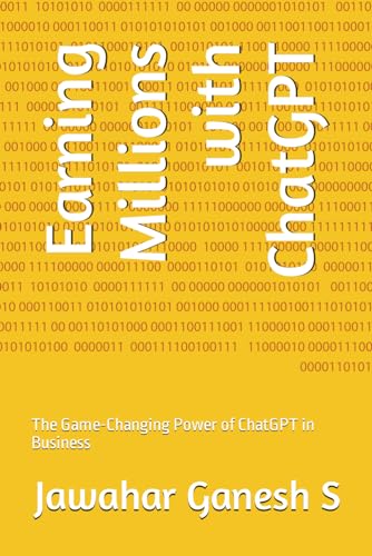 Earning Millions with ChatGPT: The Game-Changing Power of ChatGPT in Business