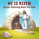 He Is Risen Easter Coloring Book for Kids:: The Bible story of Jesus' resurrection.