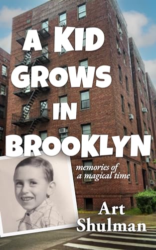 A Kid Grows in Brooklyn: Memories of a Magical Time