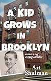 A Kid Grows in Brooklyn: Memories of a Magical Time