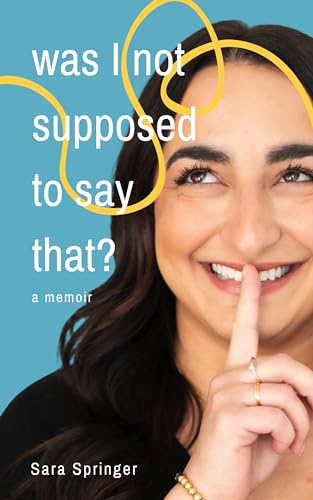 Was I Not Supposed To Say That?: A Witty and Thought-Provoking Memoir about Life with PTSD, Marriage, Motherhood, and the Ever-Changing Battle with Mental Health.