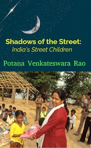 Shadows Of The Street: India's Street Children Vol-1 (Dr. Potana's: The Pearl of Missiology Literature)