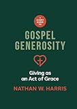 A Short Guide to Gospel Generosity: Giving as an Act of Grace