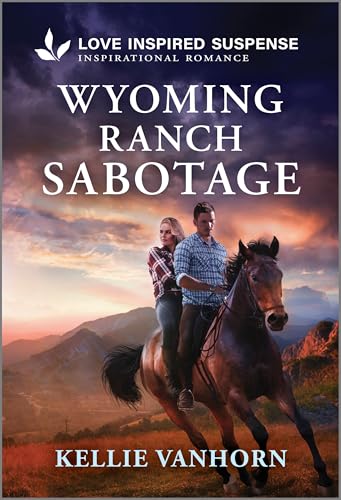 Wyoming Ranch Sabotage: A Park Ranger Reunion Inspirational Suspense Romance