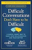 Difficult Conversations Don't Have to Be Difficult: A Simple, Smart Way to Make Your Relationships and Team Better (Jon Gordon)