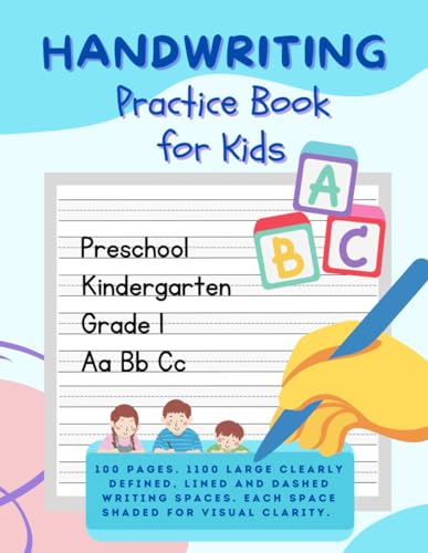 Handwriting Practice Book for Kids: Teach your child to write. 100 Page handwriting workbook for kids. 1100 shaded spaces for visual clarity. Blank handwriting practice paper with dotted lines