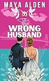 The Wrong Husband: A Sister's (Ex) Boyfriend, Marriage of Convenience Romance (Marriage by Contract Book 1)