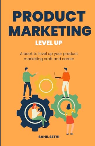 Product Marketing Level Up: A book to level up your product marketing craft and career
