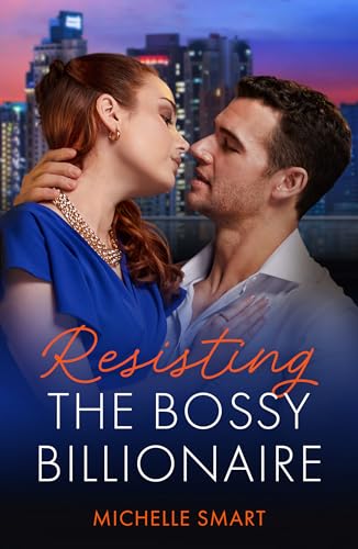 Resisting The Bossy Billionaire: Snowbound with the boss! The perfect story for fans of spicy billionaire romances in 2026